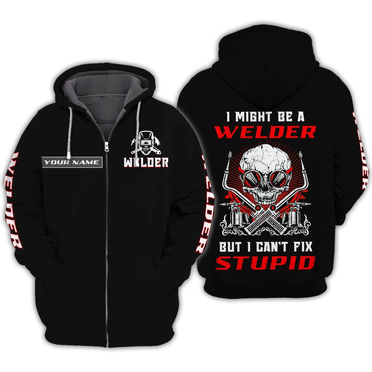 I'm A Welder But I Can't Fix Stupid 3D Full Print Shirts Personalized Name Welder Sweatshirt Hoodie Bomber