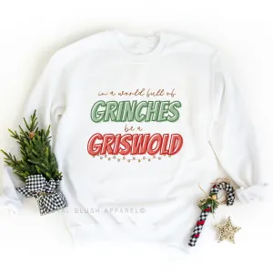 In A World Full Of Grinches Be A Griswold Sweatshirt